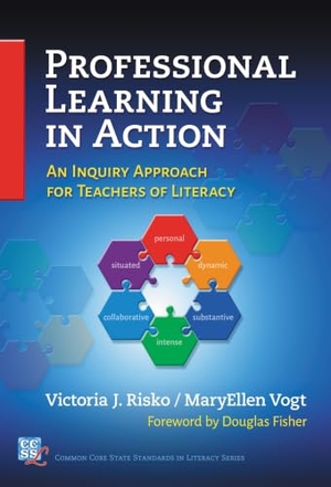 Vogt, Maryellen / Victoria J. Risko. Professional Learning in Action - An Inquiry Approach for Teachers of Literacy. Teachers' College Press, 2016.