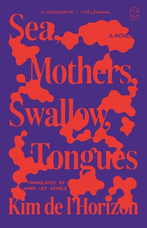 l'Horizon, Kim de. Sea, Mothers, Swallow, Tongues - A Novel. Picador, 2026.