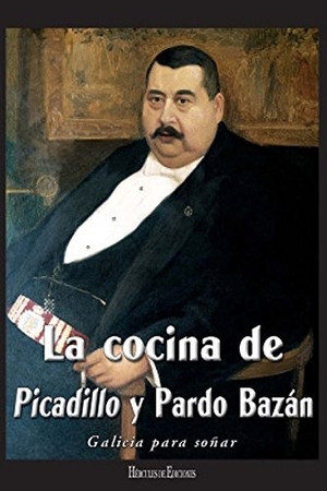 Pardo Bazán, Emilia / Puga Y Parga, Manuel María et al. La cocina de Picadillo y Pardo Bazán. Hércules de Ediciones S.L., 2004.