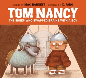 Barnett, Mac. Tom Nancy - The Sheep Who Swapped Brains with a Boy. Tundra Book Group, 2026.