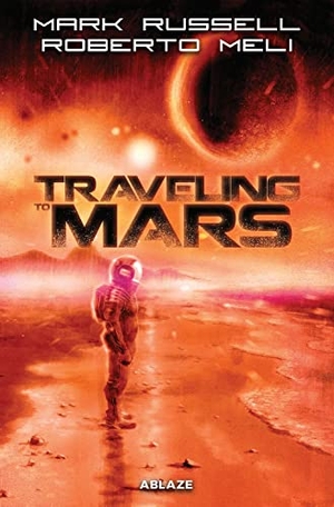 Russell, Mark. Traveling to Mars TPB (REPRINT). Ablaze, LLC, 2026.