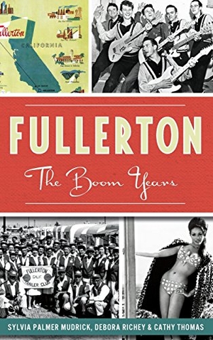 Mudrick, Sylvia Palmer / Richey, Debora et al. Fullerton: The Boom Years. History Press, 2015.