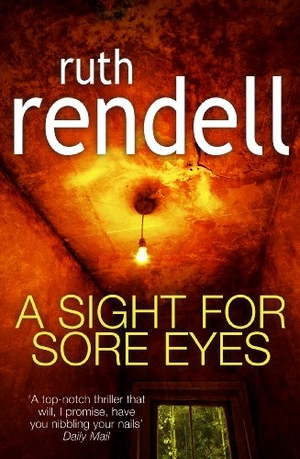 Rendell, Ruth. A Sight For Sore Eyes. Arrow, 2011.