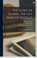 The Story of Elaine, the Lily Maid of Astolat