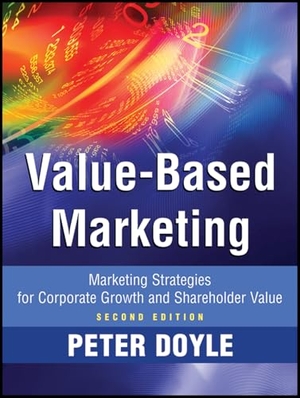 Doyle, Peter. Value-Based Marketing - Marketing Strategies for Corporate Growth and Shareholder Value. Wiley, 2008.