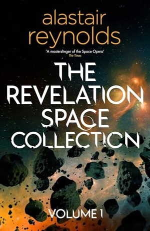 Reynolds, Alastair. The Revelation Space Collection Volume 1. Orion Publishing Group, 2026.