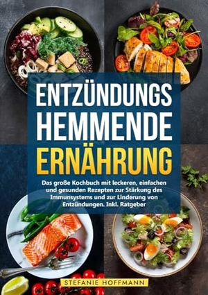 Hoffmann, Stefanie. Entzündungshemmende Ernährung - Das große Kochbuch mit leckeren, einfachen und gesunden Rezepten zur Stärkung des Immunsystems und zur Linderung von Entzündungen. Inkl. Ratgeber. via tolino media, 2024.