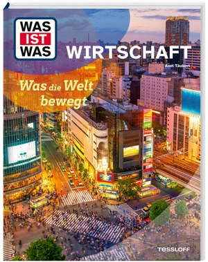 Täubert, Axel. WAS IST WAS Wirtschaft. Was die Welt bewegt. Tessloff Verlag, 2026.
