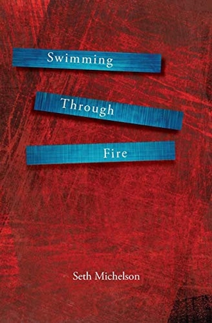 Michelson, Seth. Swimming Through Fire. Press 53, 2017.