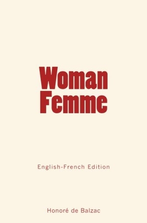 Great Authors Collection / Honore de Balzac. Woman - Femme. University of Washington Press, 2016.