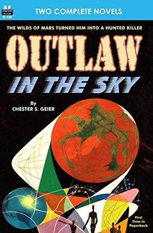 Gallun, Raymond Z. / Chester S. Geier. Outlaw in the Sky & Legacy from Mars. Armchair Fiction & Music, 2014.