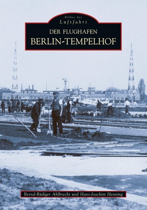 Ahlbrecht, Bernd-Rüdiger. Der Flughafen Tempelhof. Sutton Verlag, 2022.