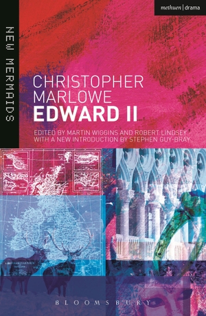 Marlowe, Christopher. Edward II Revised. Bloomsbury Publishing PLC, 2014.