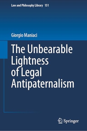 Maniaci, Giorgio. The Unbearable Lightness of Legal Antipaternalism. Springer, 2025.
