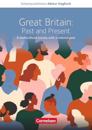 Koch, Bernd / Benjamin Lorenz. Schwerpunktthema Abitur Englisch: Great Britain: Past and Present - A multicultural society with a colonial past - Textheft. Sekundarstufe II. Cornelsen Verlag GmbH, 2020.