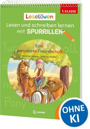 Giebken, Sabine. Leselöwen - Lesen und schreiben lernen mit Spurrillen - Eine ponystarke Freundschaft - Erstlesegeschichte trifft clevere Lernhilfe - Mit Silbenfärbung und vorgeprägten Wörtern für die 1. Klasse. Loewe Verlag GmbH, 2026.