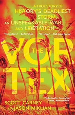 Carney, Scott / Jason Miklian. The Vortex - A True Story of History's Deadliest Storm, an Unspeakable War, and Liberation. HarperCollins, 2023.