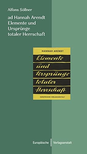 Söllner, Alfons. ad Hannah Arendt. Elemente und Ursprünge totaler Herrschaft. Europäische Verlagsanst., 2021.