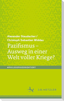 Pazifismus - Ausweg in einer Welt voller Kriege?
