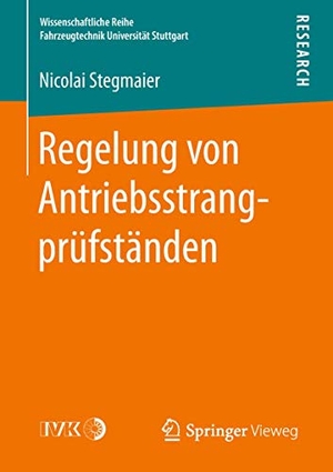 Stegmaier, Nicolai. Regelung von Antriebsstrangprüfständen. Springer Fachmedien Wiesbaden, 2018.