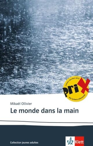 Ollivier, Mikaël. Le monde dans la main - Schulausgabe für das Niveau B2. Französischer Originaltext mit Annotationen. Klett Sprachen GmbH, 2013.