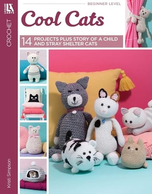 Simpson, Kristi. Crochet Cool Cats - 14 Projects Plus Story of a Child and Stray Shelter Cat. C&T Publishing, 2020.