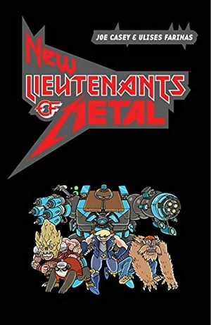 Casey, Joe. New Lieutenants of Metal Volume 1. Toonhound Studios LLC, 2019.