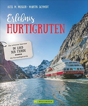 Mosler, Axel M. / Martin Schmidt. Erlebnis Hurtigruten - Die schönste Seereise im Land der Fjorde. Bruckmann Verlag GmbH, 2018.