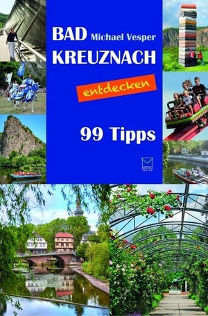 Vesper, Michael. Bad Kreuznach entdecken - Orte, Menschen, Stadt(er)leben. 99 Tipps. TZ-Verlag & Print GmbH, 2020.