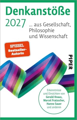 Nelte, Isabella (Hrsg.). Denkanstöße 2027 - ... aus Gesellschaft, Philosophie und Wissenschaft | Das Jahrbuch für alle, die mitreden wollen.. Piper Verlag GmbH, 2026.