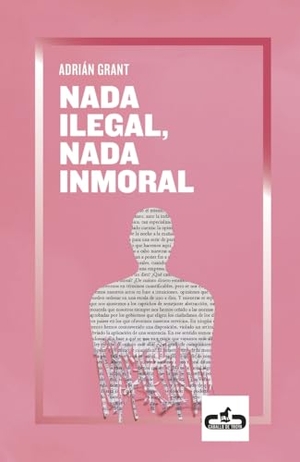 Grant, Adrian / Miguel, Luna et al. Nada ilegal, nada inmoral. Editorial Caballo de Troya, 2020.