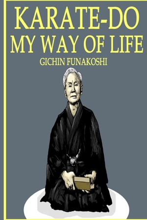 Funakoshi, Gichin. Karate-Do - My Way of Life. Blurb, 2026.