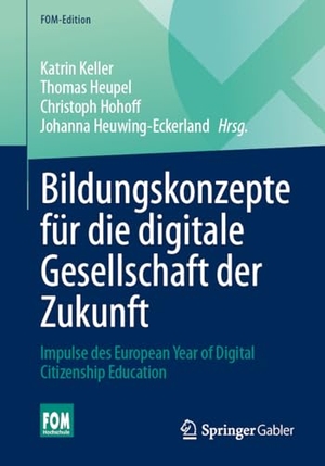 Keller, Katrin / Thomas Heupel et al (Hrsg.). Bildungskonzepte für die digitale Gesellschaft der Zukunft - Impulse des European Year of Digital Citizenship Education. Springer-Verlag GmbH, 2026.