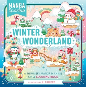 Camero, K.. Manga Sparkle: Winter Wonderland - A Shimmery Anime & Manga Style Coloring Book. St. Martin's Publishing Group, 2025.