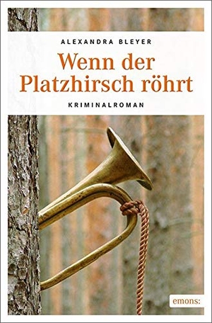 Bleyer, Alexandra. Wenn der Platzhirsch röhrt. Emons Verlag, 2017.