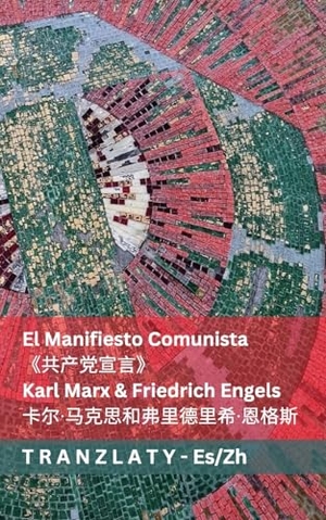 Marx, Karl / Friedrich Engels. El Manifiesto Comunista /《共产党宣言》 - Tranzlaty Español 普通话. Tranzlaty, 2025.