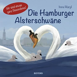 Margil, Irene. Die Hamburger Alsterschwäne - Wir sind etwas ganz Besonderes!. Boyens Buchverlag, 2022.