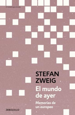 Zweig, Stefan. El Mundo de Ayer / The World of Yesterday. Prh Grupo Editorial, 2026.