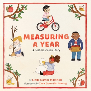 Marshall, Linda Elovitz. Measuring a Year: A Rosh Hashanah Story - A Picture Book. Harry N. Abrams, 2022.