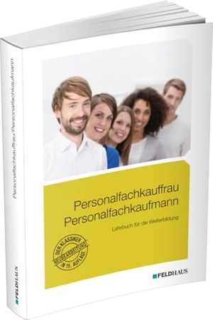 Glockauer, Jan / Küper, Wolfram et al. Personalfachkauffrau /Personalfachkaufmann - Lehrbuch für die Weiterbildung. Feldhaus Verlag GmbH + Co, 2024.