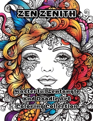 Colorzen. Zen Zenith - Masterful Zentangle and Doodle Art Coloring Collection. ColorZen, 2023.