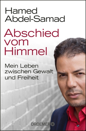 Abdel-Samad, Hamed. Abschied vom Himmel - Mein Leben zwischen Gewalt und Freiheit. Droemer Taschenbuch, 2019.