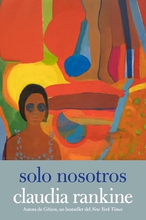 Rankine, Claudia. Solo Nosotros. Seven Stories Press, 2023.