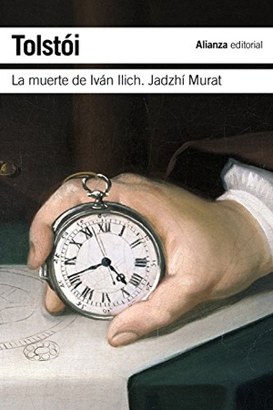 Tolstoj, Lev Nikolaevi? / Lev Tolstói. La muerte de Ivan Ilich ; Hadyi Murad. Alianza Editorial, 2010.