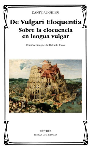 Dante Alighieri. De vulgari eloquentia : sobre la elocuencia en lengua vulgar. Ediciones Cátedra, 2018.