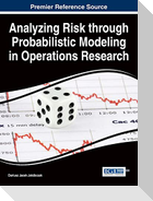 Analyzing Risk through Probabilistic Modeling in Operations Research