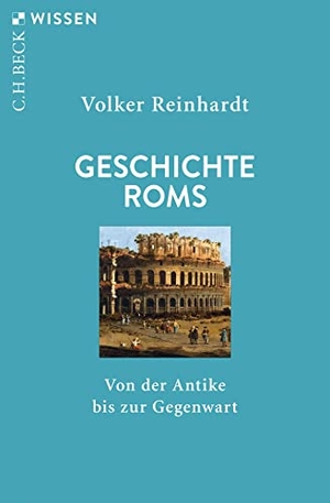 Reinhardt, Volker. Geschichte Roms - Von der Antike bis zur Gegenwart. C.H. Beck, 2024.