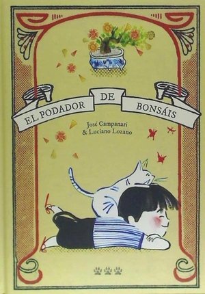 Campanari, José / Luciano Lozano. El podador de bonsáis. Tres Tigres Tristes, 2015.