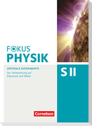 Fokus Physik Sekundarstufe II - Oberstufe - Zentrale Experimente - Arbeitsheft