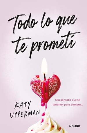 Upperman, Katy. Todo Lo Que Te Prometí. Ella Pensaba Que Se Tendrían Para Siempre / Everything I Promised You. She Thought They Had Forever. Prh Grupo Editorial, 2025.